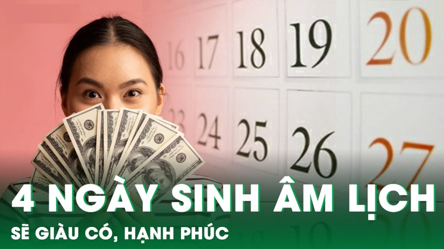 Sinh vào những ngày âm lịch sau không cần bon chen tài lộc về đầy tay